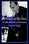 Family of His Own: A Life of Edwin O'Connor