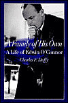 Family of His Own: A Life of Edwin O'Connor