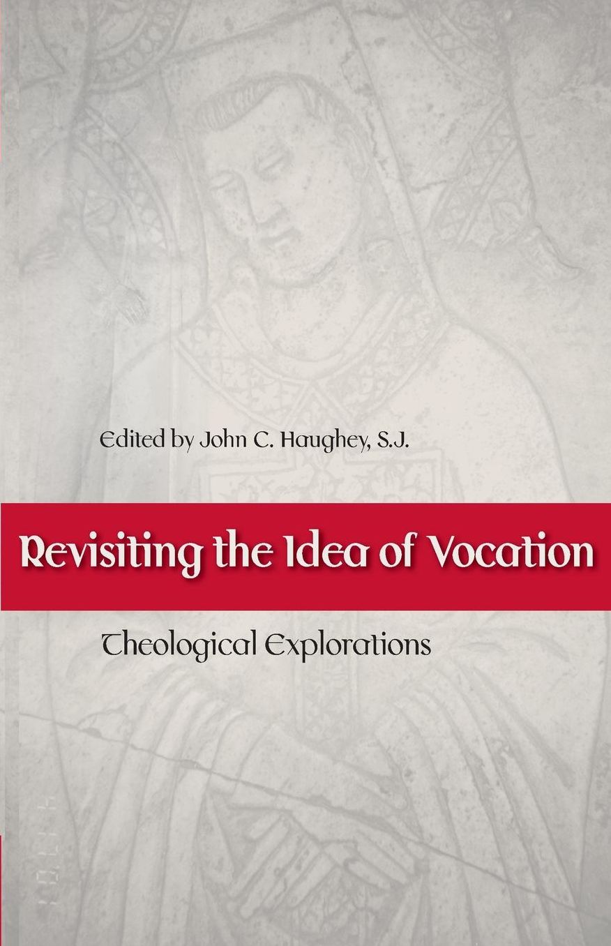 Revisiting the Idea of Vocation: Theological Explorations
