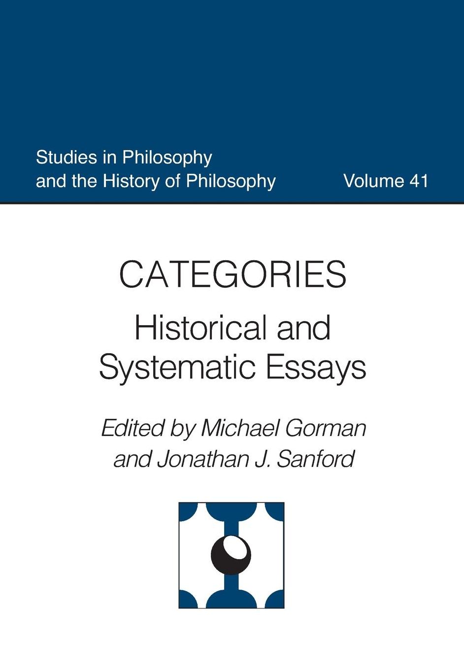 Categories: Historical and Systematic Essays (Studies in Philosophy and the History of Philosophy Series)