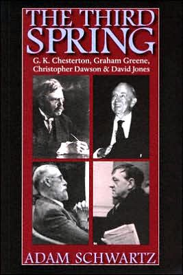 Third Spring: G.K. Chesterton, Graham Greene, Christopher Dawson, and David Jones