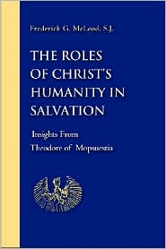 The Roles of Christ's Humanity in Salvation: Insights from Theodore of Mopsuestia