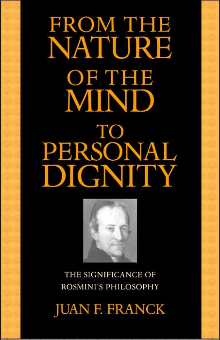 From the Nature of the Mind to Personal Dignity: The Significance of Rosmini's Philosophy