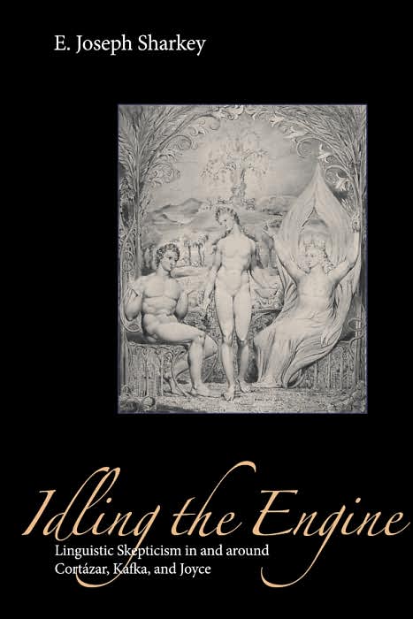 Idling the Engine: Linguistic Skepticism in and Around Cortazar, Kafka, and Joyce