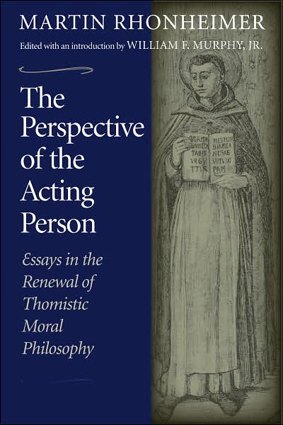 Perspective of the Acting Person: Essays in the Renewal of Thomistic Moral Philosophy