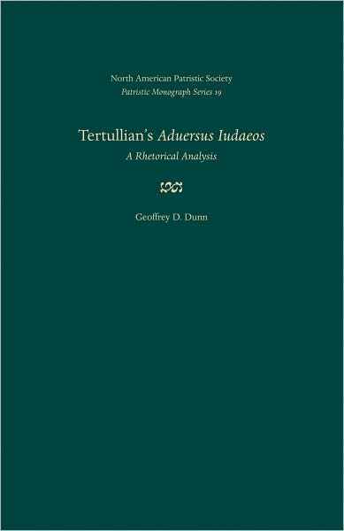 Tertullian's Adversus Judaeos: A Rhetorical Analysis