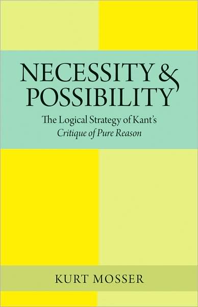 Necessity and Possibility: The Logical Strategy of Kant's Critique of Pure Reason