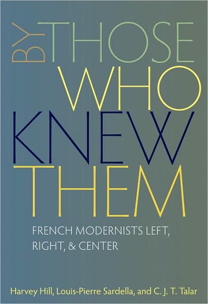 By Those Who Knew Them: French Modernists Left, Right, and Center