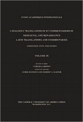 Catalogus Translationum et Commenatariorum: Mediaeval and Renaissance Latin Translations and Commentaries, Volume IX
