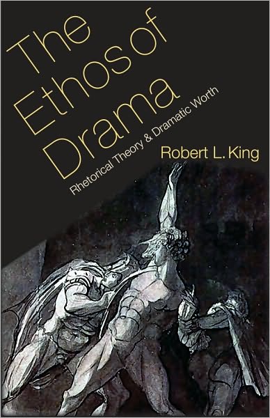 The Ethos of Drama: Rhetorical Theory and Dramatic Worth