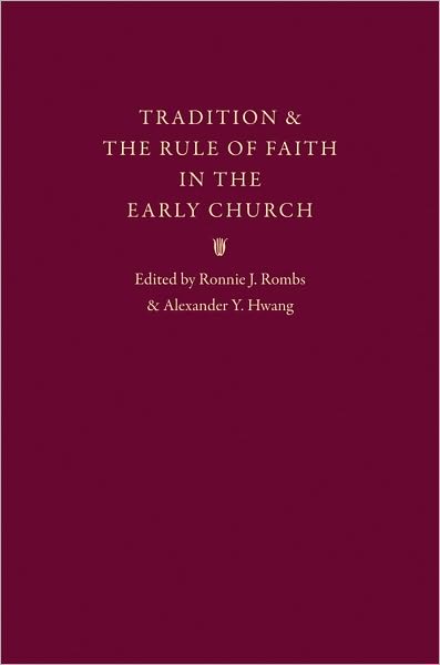 Tradition and the Rule of Faith in the Early Church