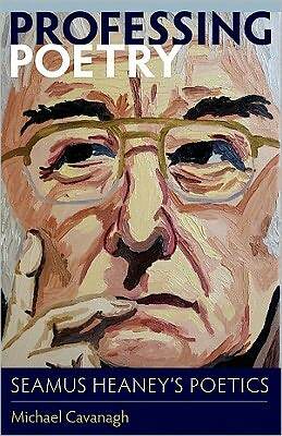 Professing Poetry: Seamus Heaney's Poetics