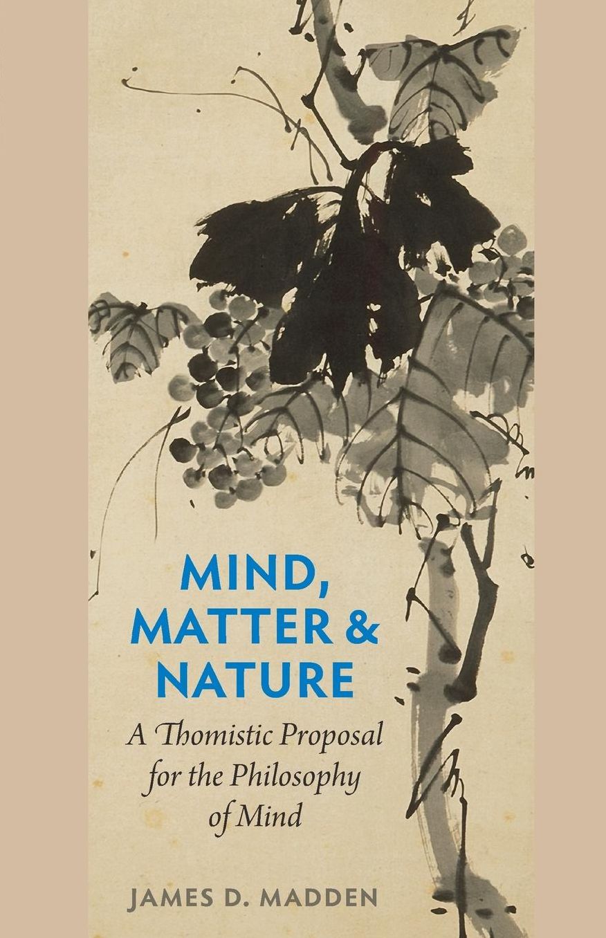 Mind, Matter & Nature: A Thomistic Proposal for the Philosophy of Mind