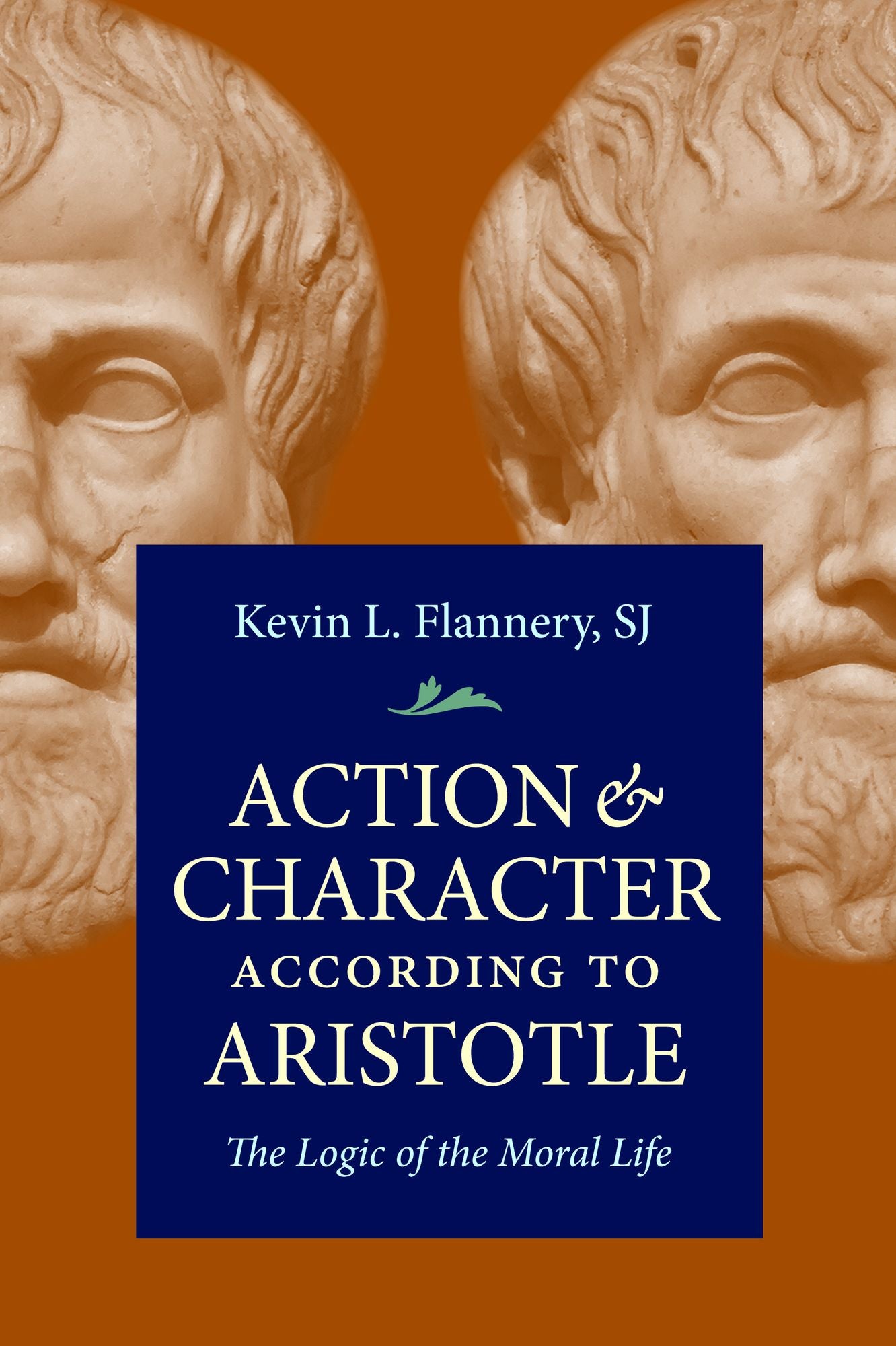 Action & Character According to Aristotle: The Logic of the Moral Life