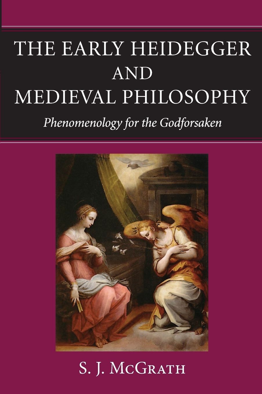The Early Heidegger & Medieval Philosophy: Phenomenology for the Godforsaken