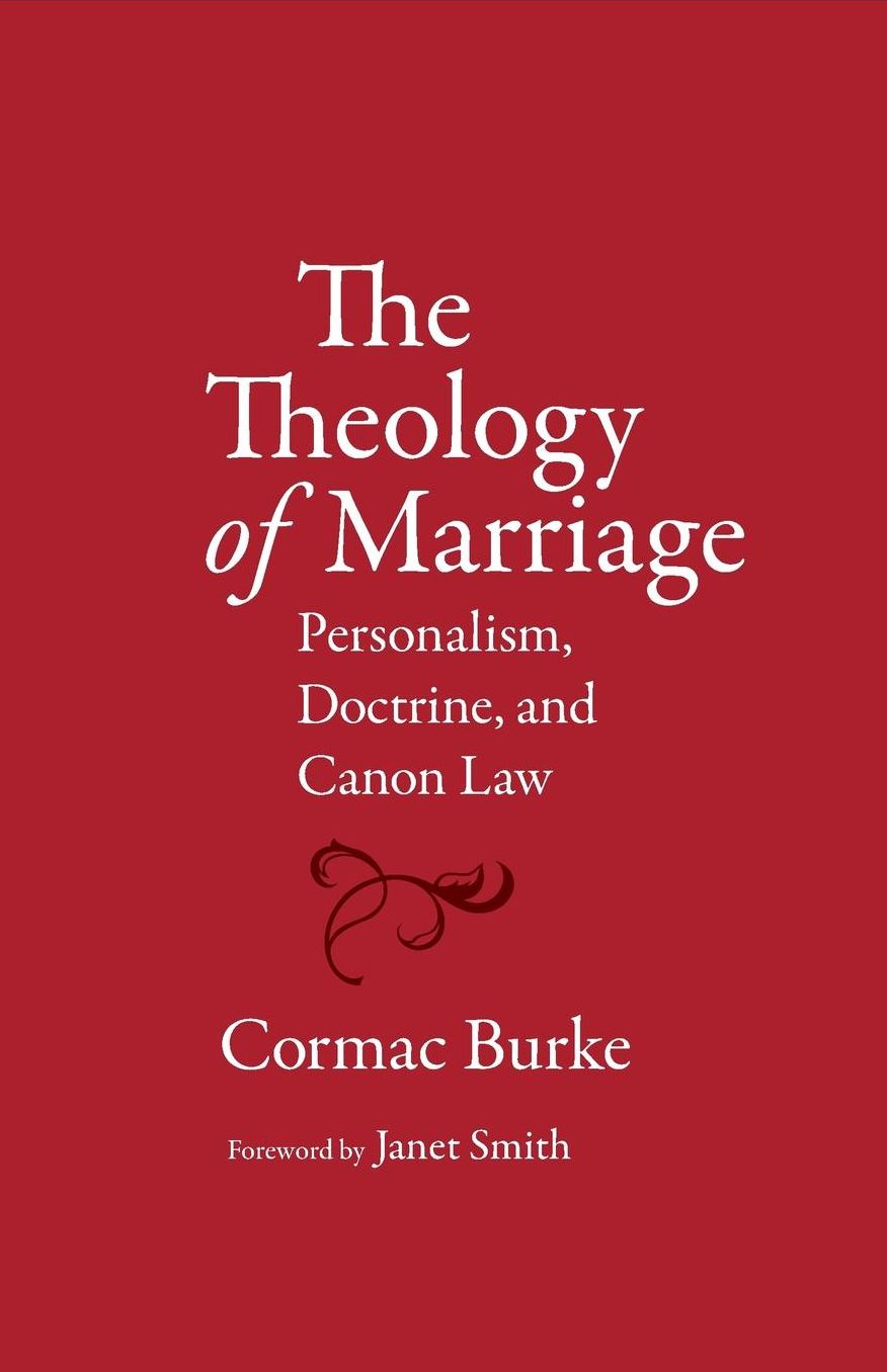 The Theology of Marriage: Personalism, Doctrine and Canon Law