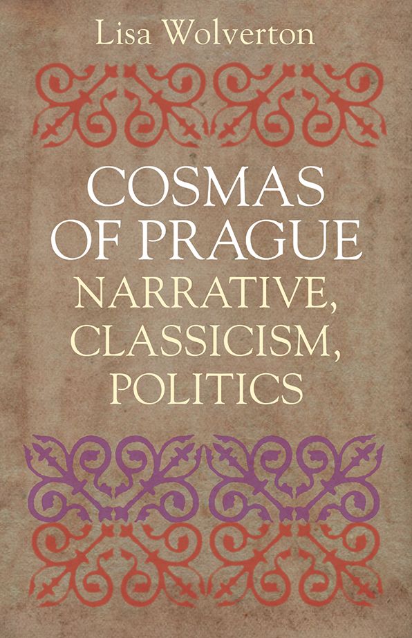 Cosmas of Prague: Narrative, Classicism, Politics