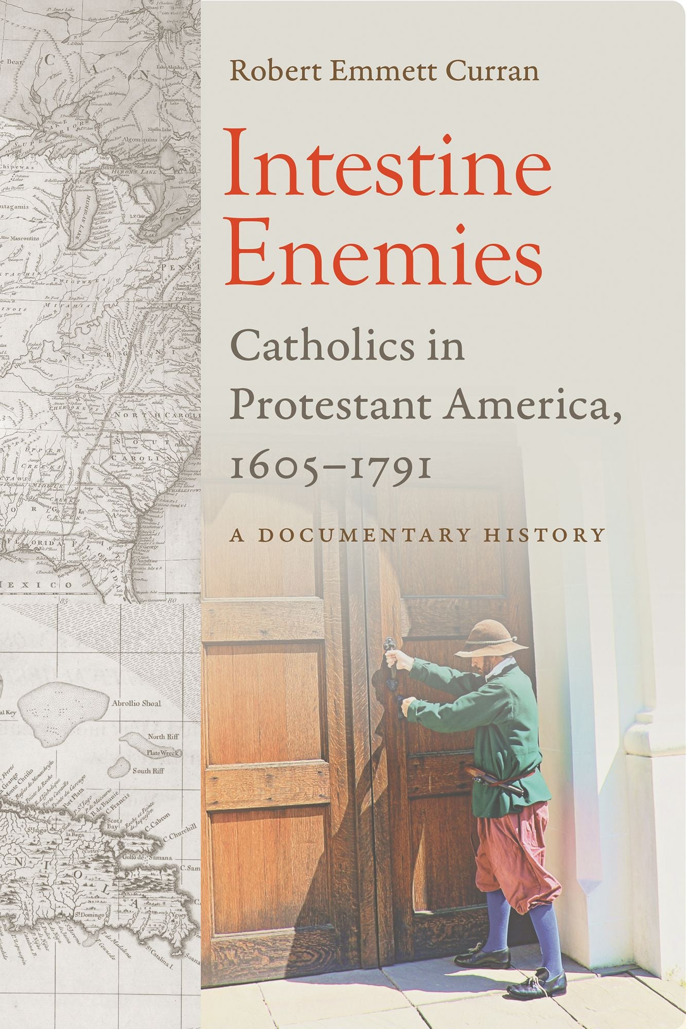 Intestine Enemies: Catholics in Protestant America, 1605-1791