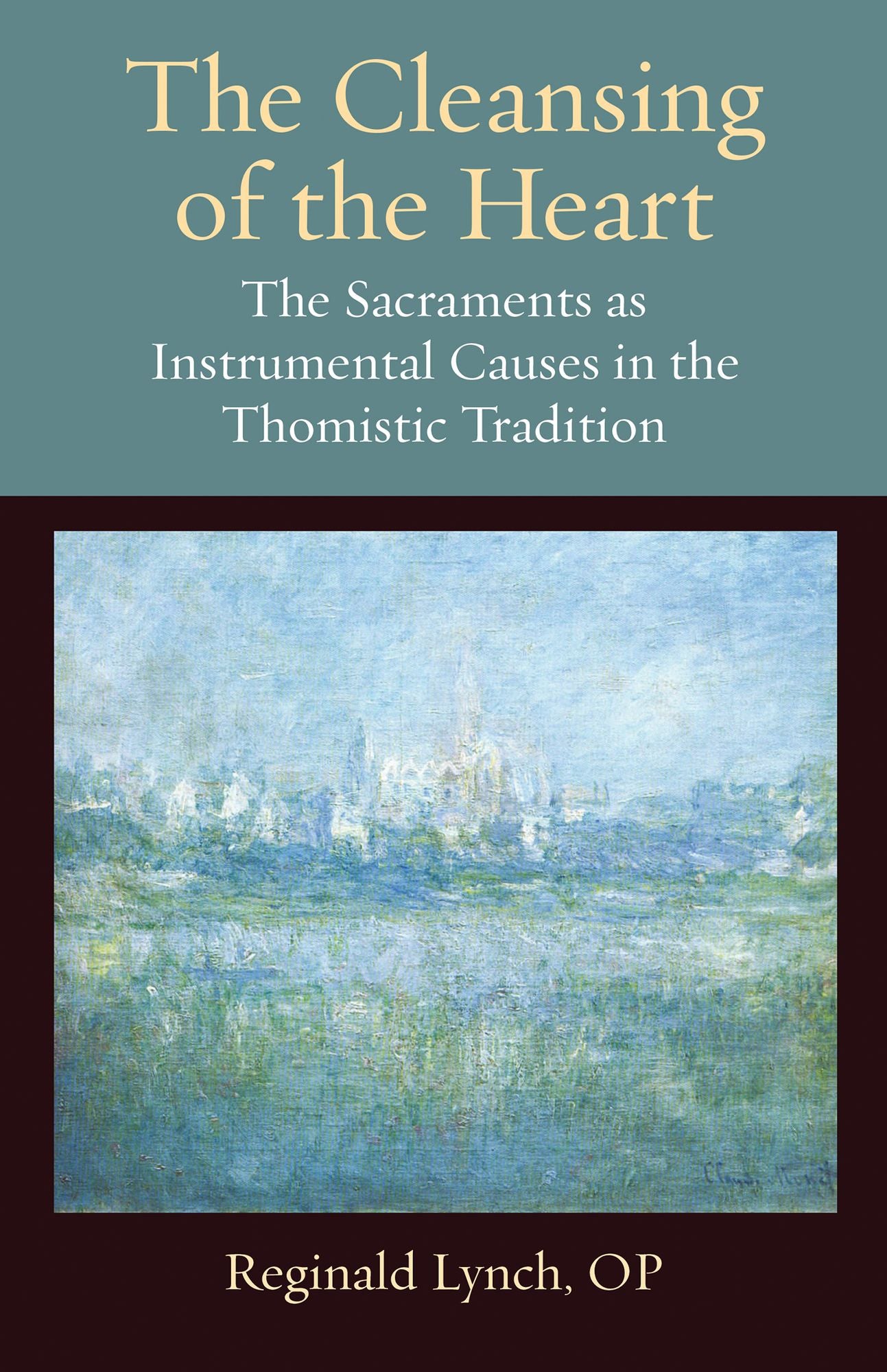 The Cleansing of the Heart: The Sacraments as Instrumental Causes in the Thomistic Tradition