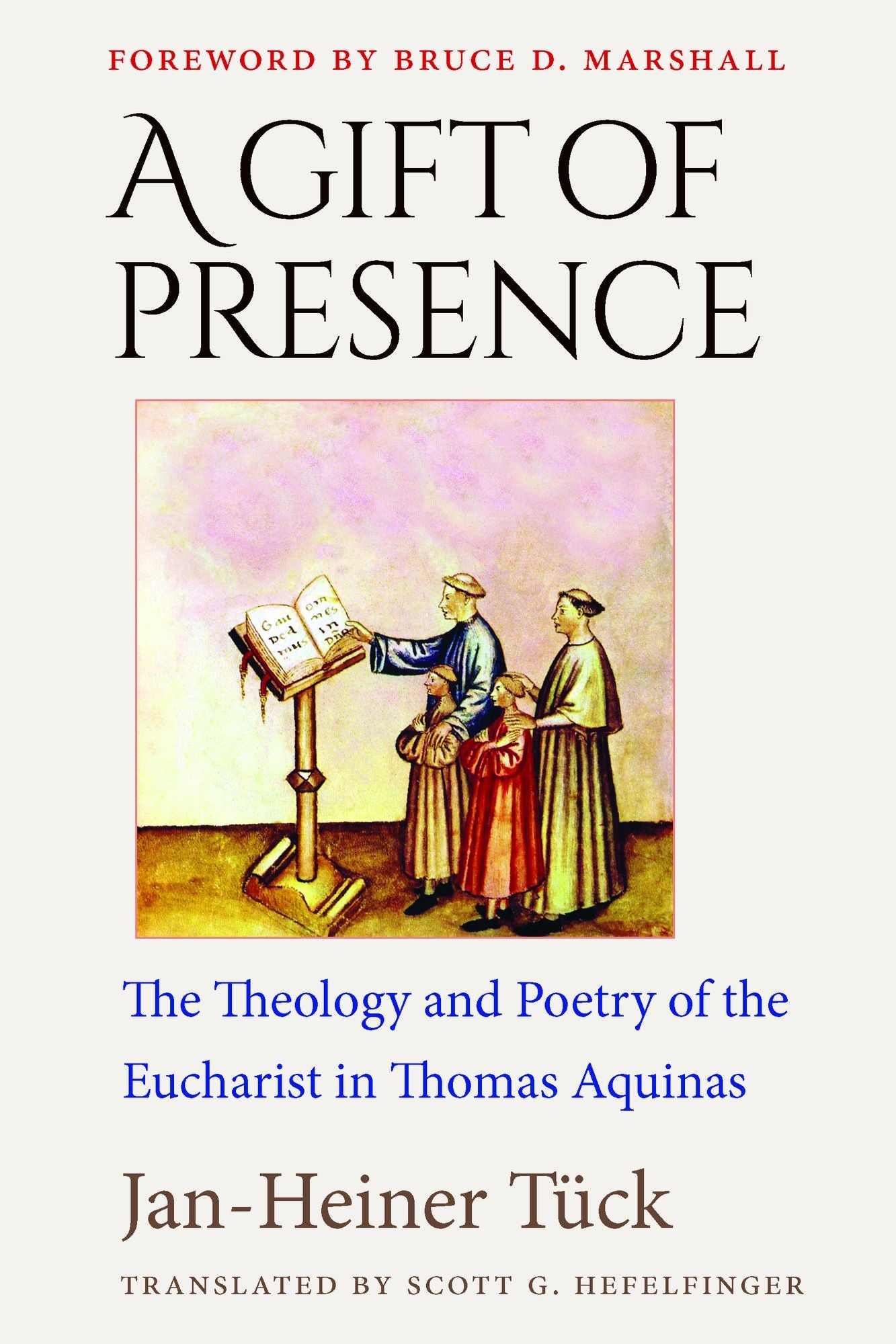 A Gift of Presence: The Theology and Poetry of the Eucharist in Thomas Aquinas
