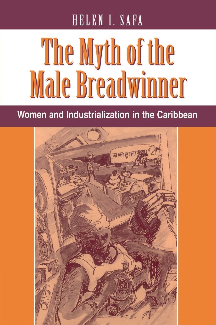 The Myth Of The Male Breadwinner: Women And Industrialization In The Caribbean
