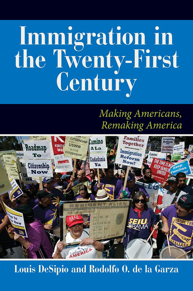 U.S. Immigration in the Twenty-First Century: Making Americans, Remaking America