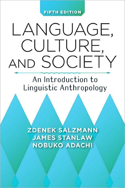 Language, Culture, and Society: An Introduction to Linguistic Anthropology