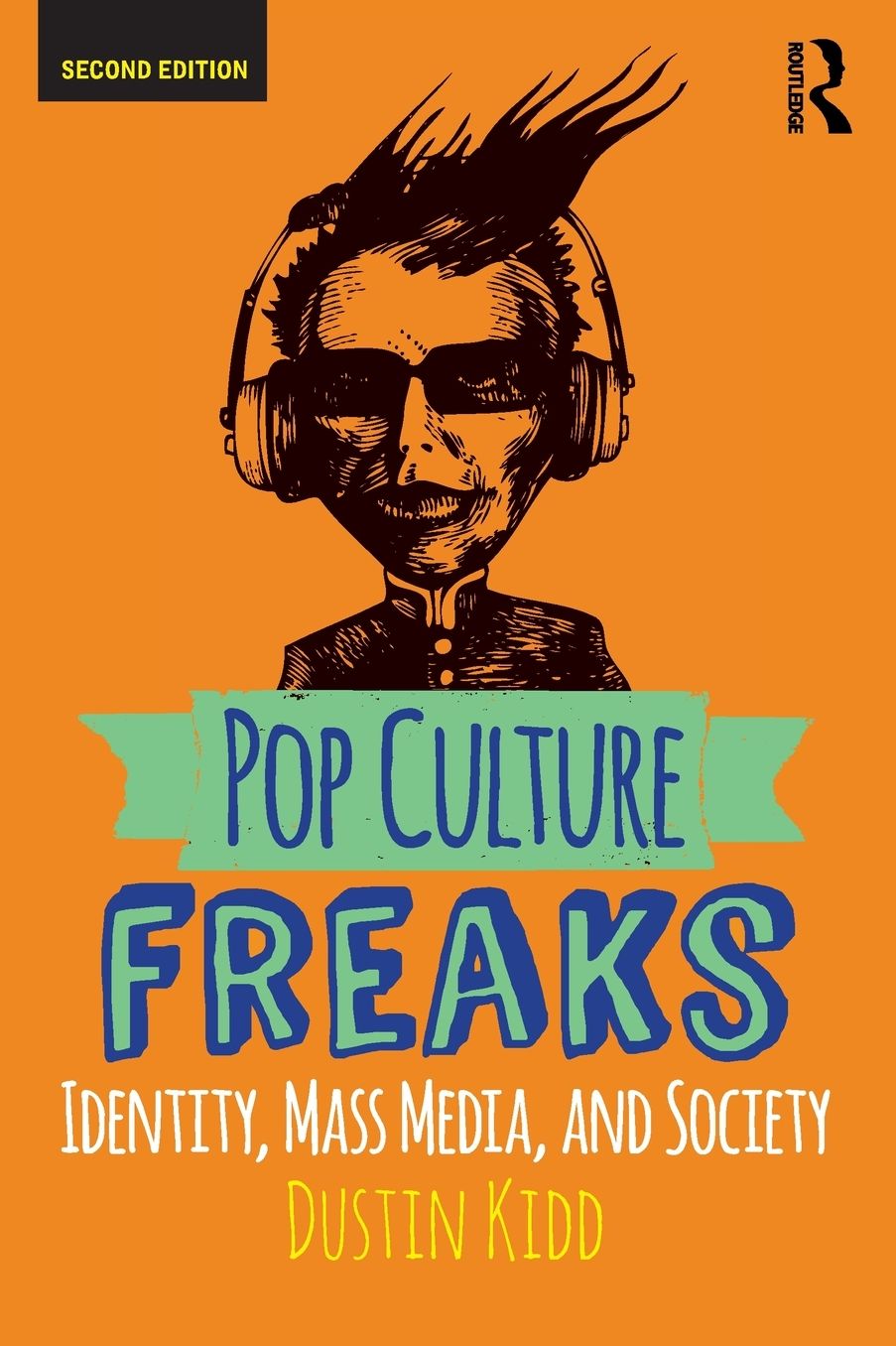 Pop Culture Freaks: Identity, Mass Media, and Society
