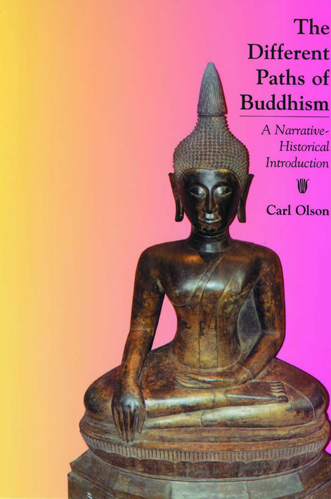 The Different Paths of Buddhism: A Narrative-Historical Introduction