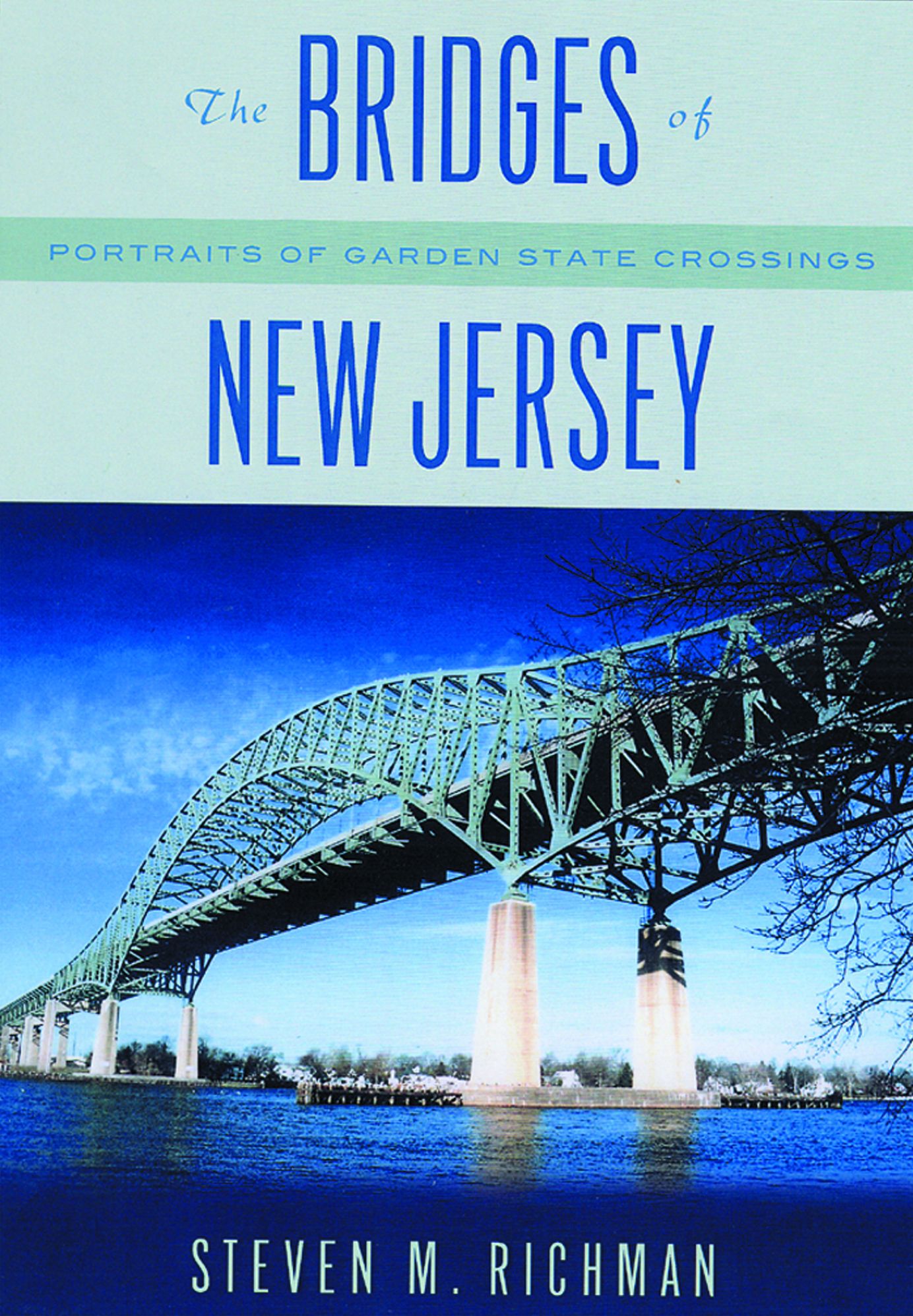 The Bridges of New Jersey: Portraits of Garden State Crossings