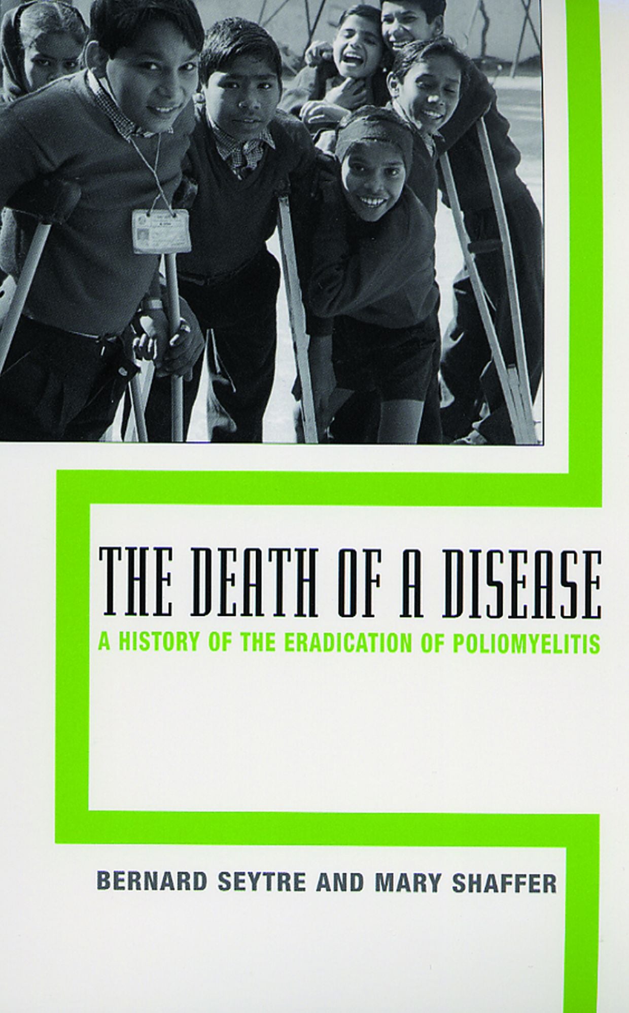 The Death of a Disease: A History of the Eradication of Poliomyelitis