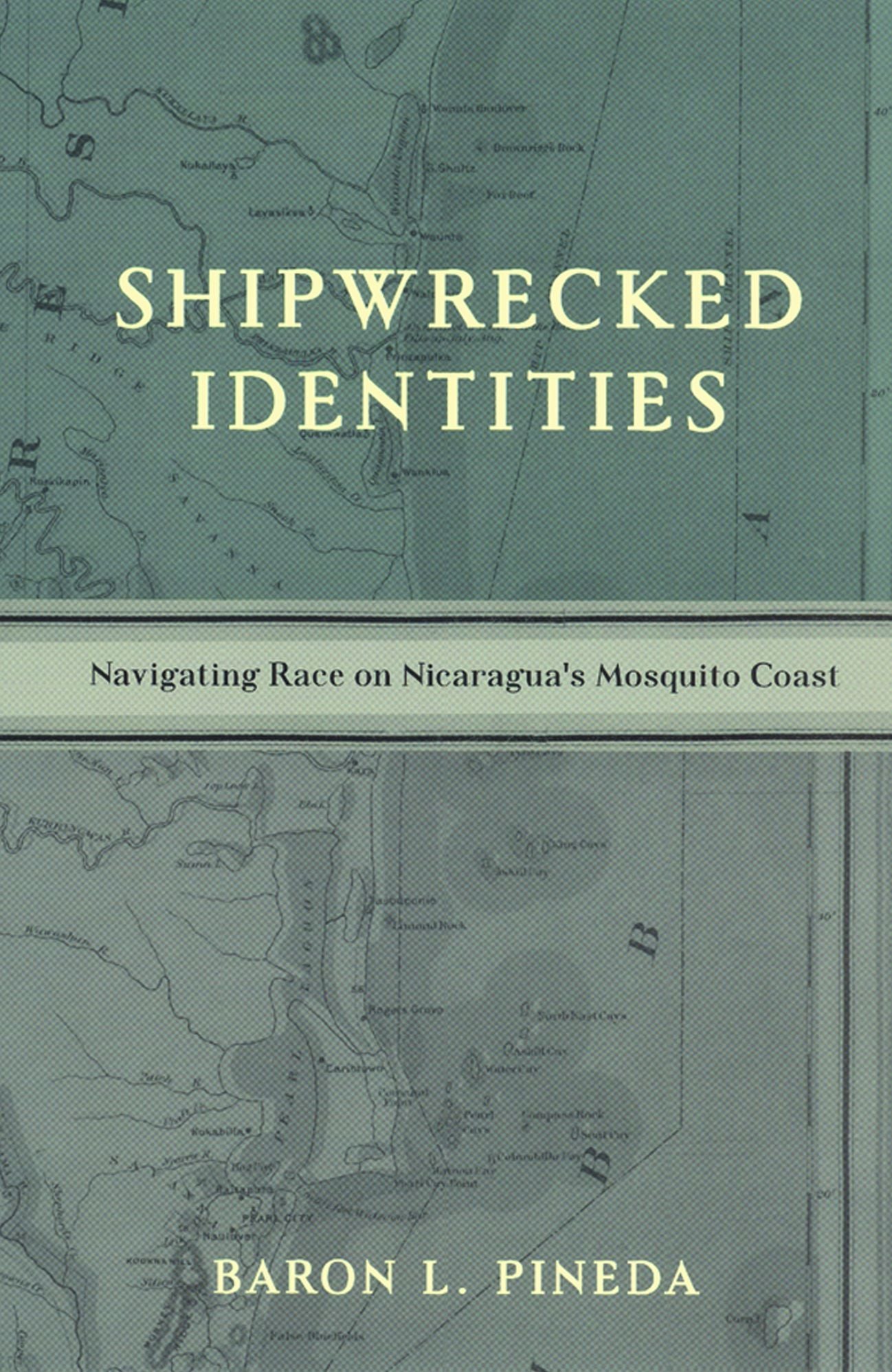 Shipwrecked Identities: Navigating Race on Nicaragua's Mosquito Coast