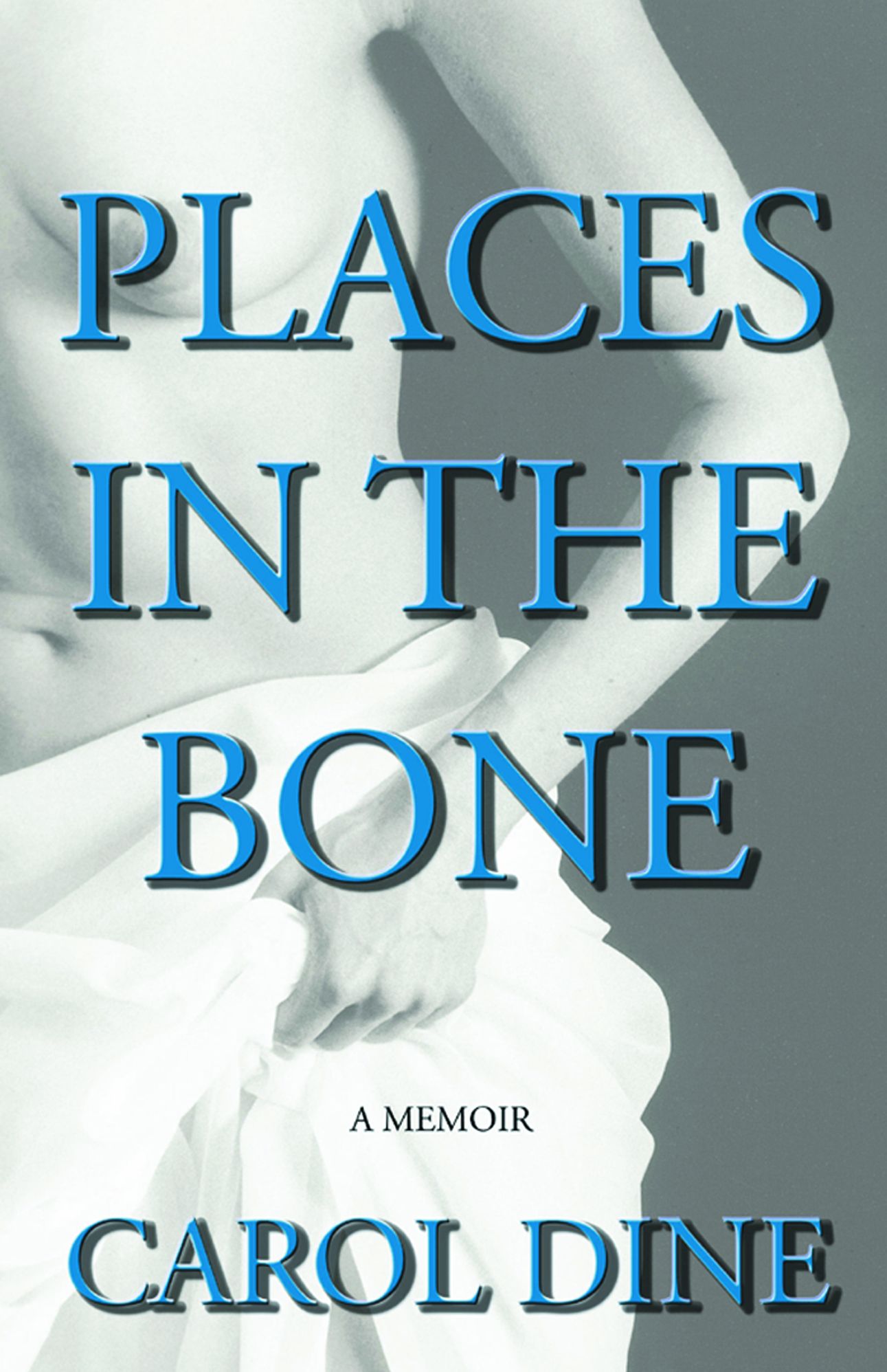 Places in the Bone: A Memoir