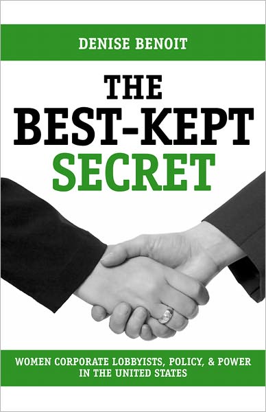 The Best-Kept Secret: Women Corporate Lobbyists, Policy, and Power in the United States
