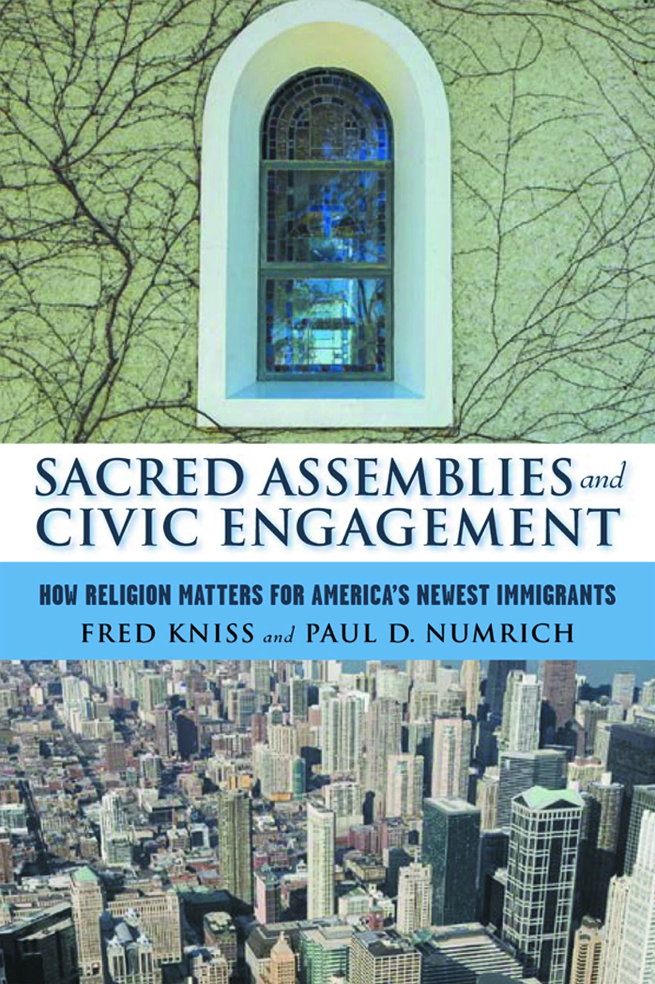 Sacred Assemblies and Civic Engagement: How Religion Matters for America's Newest Immigrants