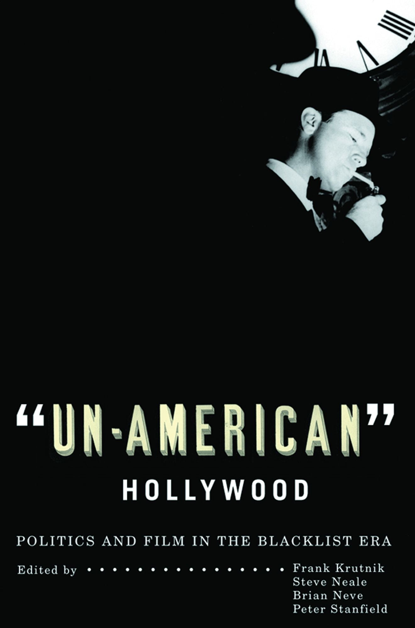 'Un-American' Hollywood: Politics and Film in the Blacklist Era