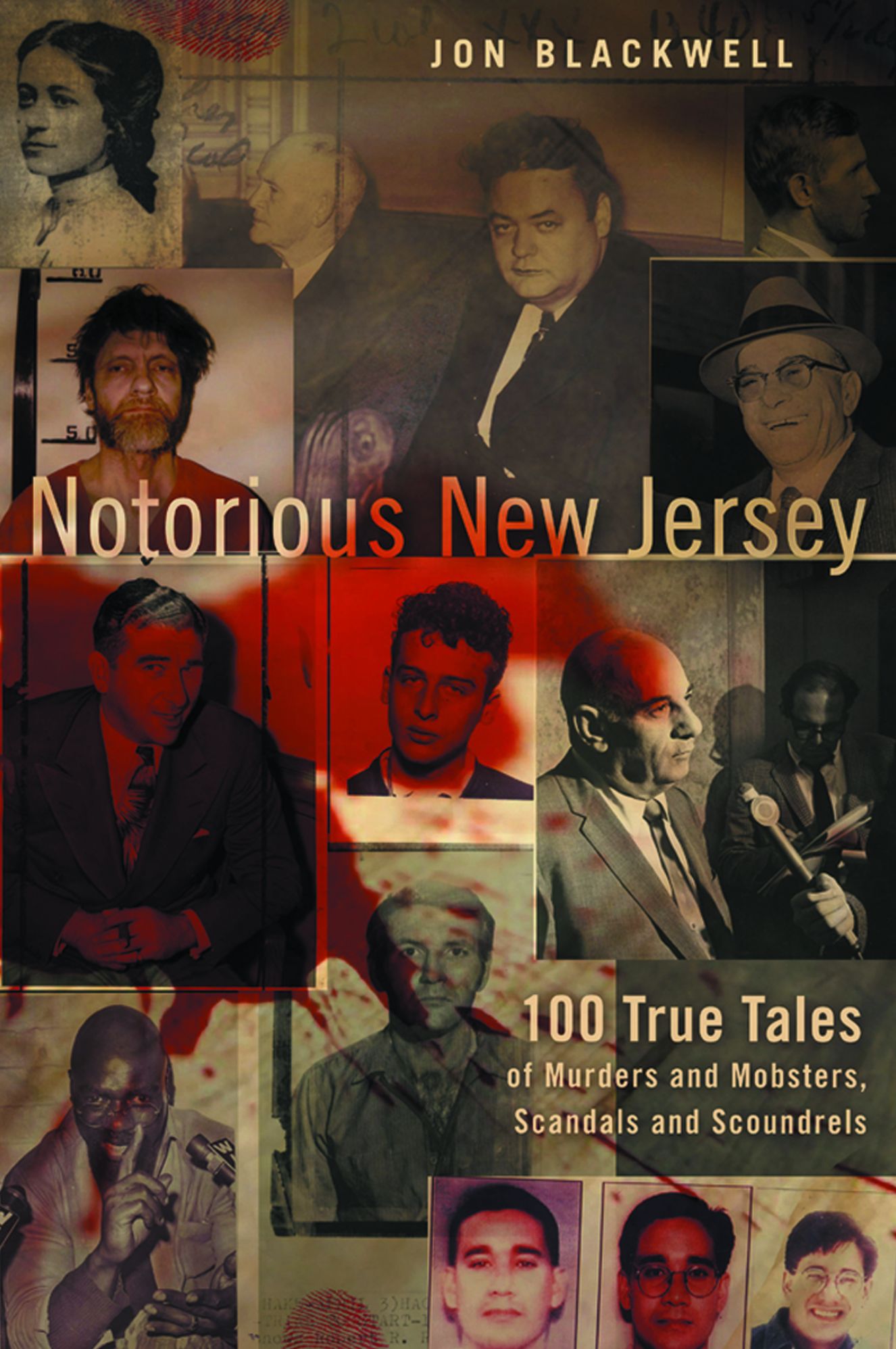 Notorious New Jersey: 100 True Tales of Murders and Mobsters, Scandals and Scoundrels