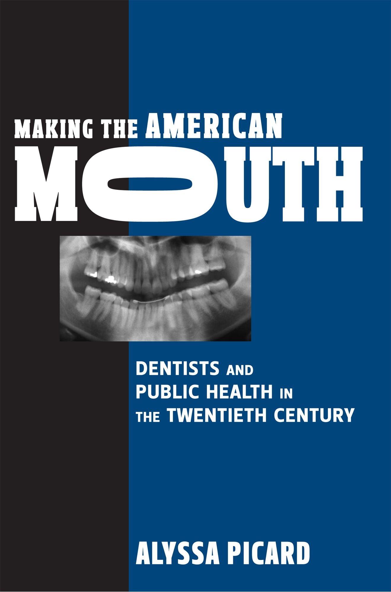 Making the American Mouth: Dentists and Public Health in the Twentieth Century
