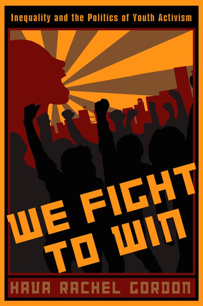 We Fight To Win: Inequality and the Politics of Youth Activism