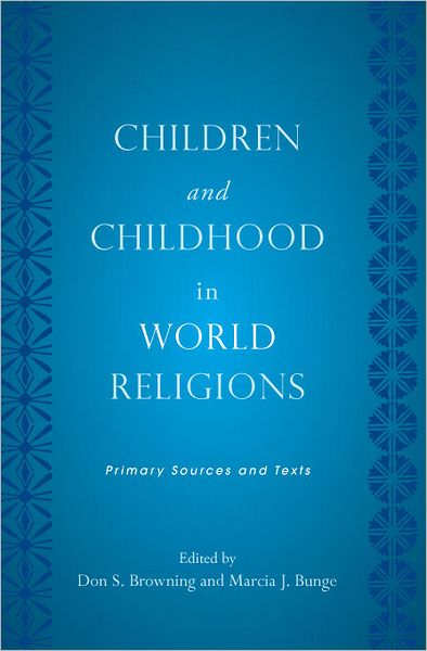 Children and Childhood in World Religions: Primary Sources and Texts