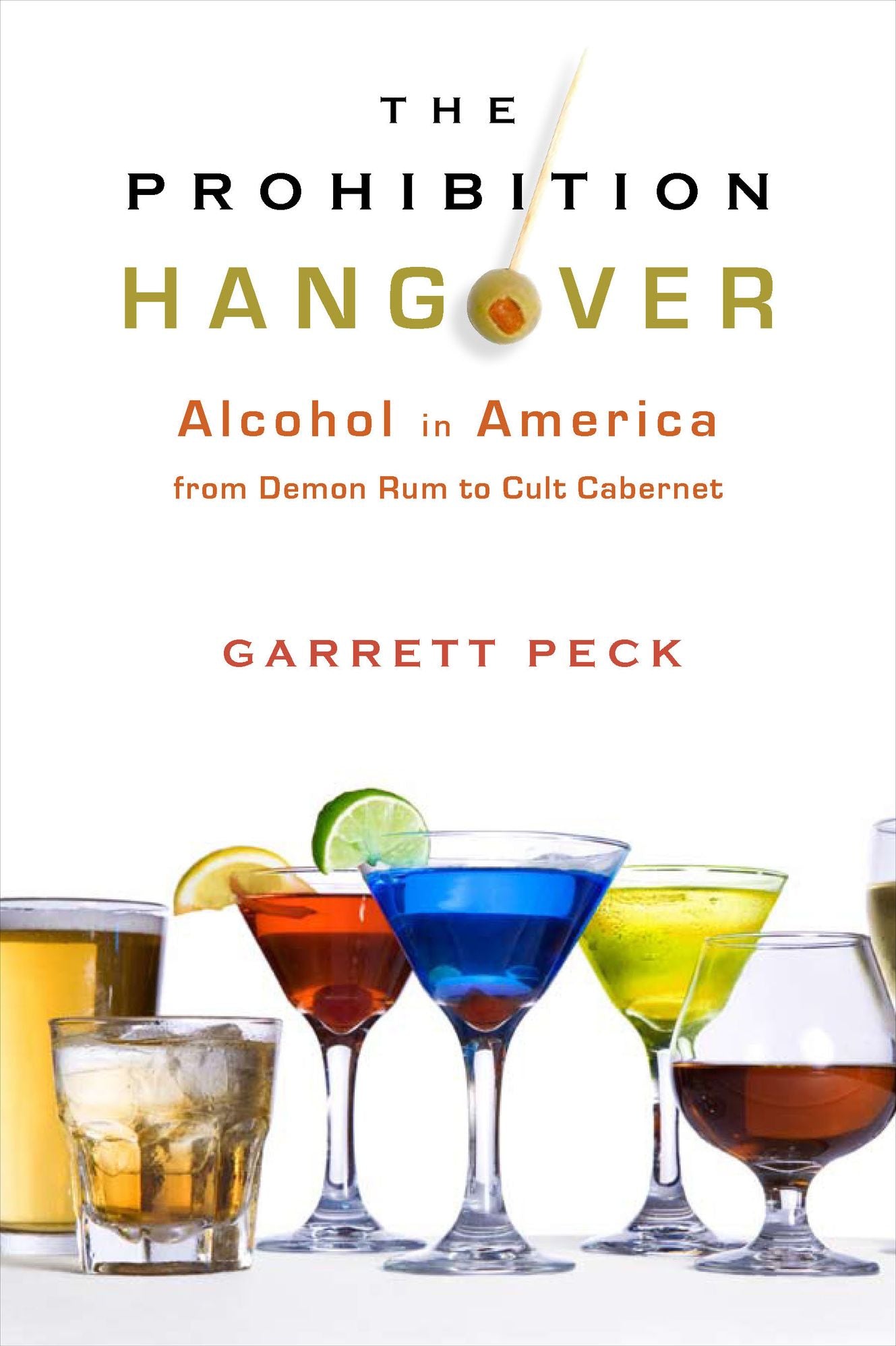 The Prohibition Hangover: Alcohol in America from Demon Rum to Cult Cabernet
