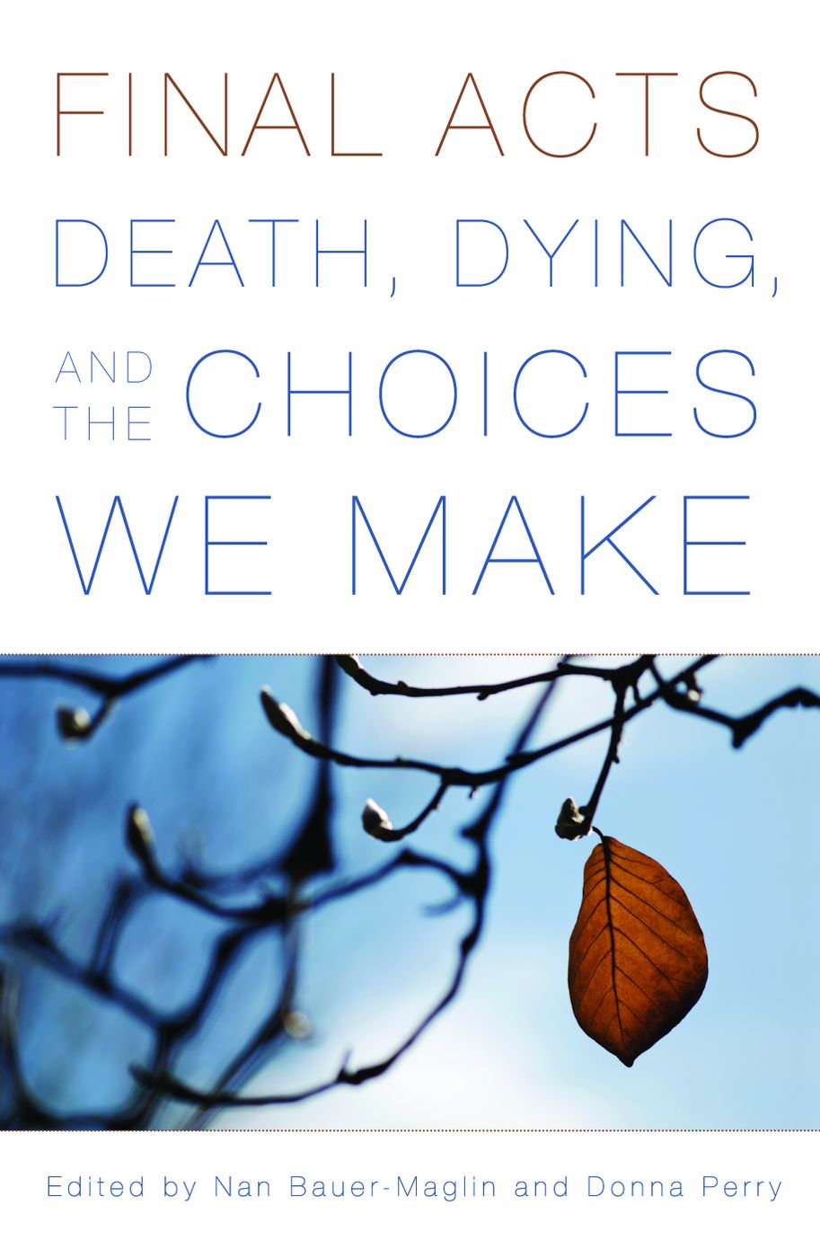 Final Acts: Death, Dying, and the Choices We Make