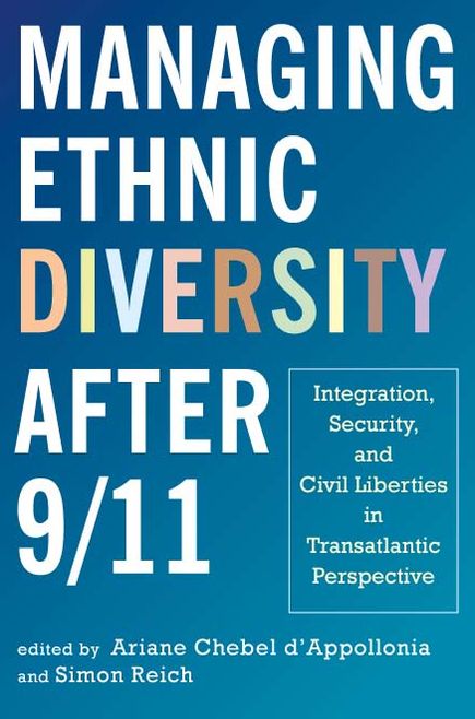 Managing Ethnic Diversity after 9/11: Integration, Security, and Civil Liberties in Transatlantic Perspective