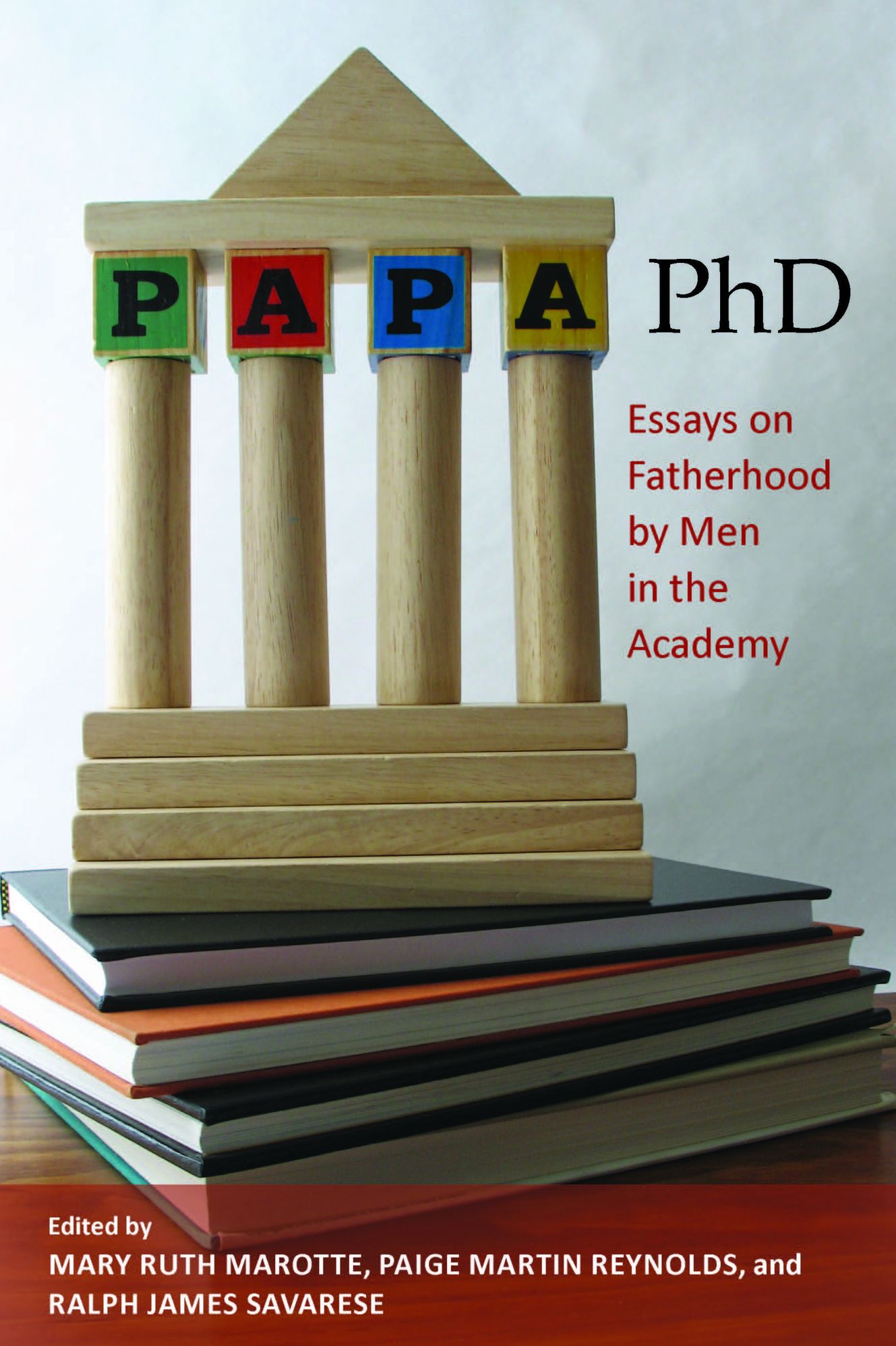 Papa, PhD: Essays on Fatherhood by Men in the Academy