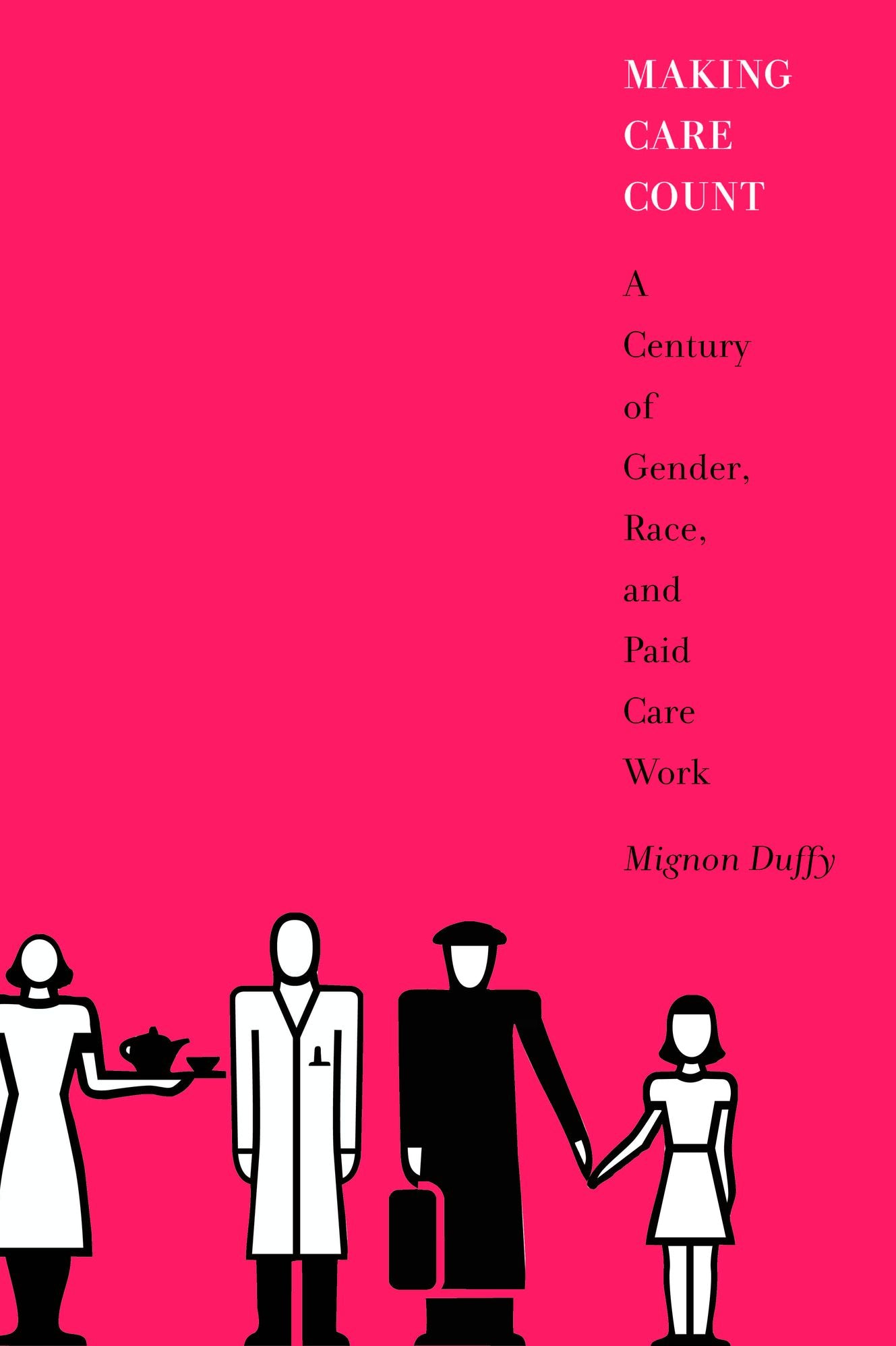 Making Care Count: A Century of Gender, Race, and Paid Care Work