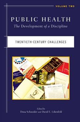 Public Health: The Development of a Discipline, Twentieth-Century Challenges