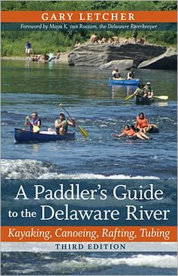 A Paddler's Guide to the Delaware River: Kayaking, Canoeing, Rafting, Tubing