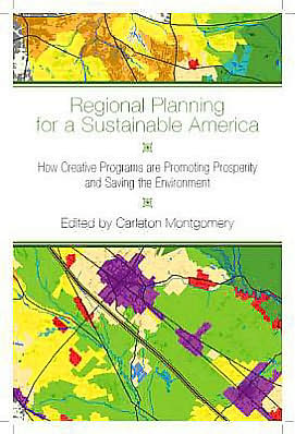 Regional Planning for a Sustainable America: How Creative Programs Are Promoting Prosperity and Saving the Environment