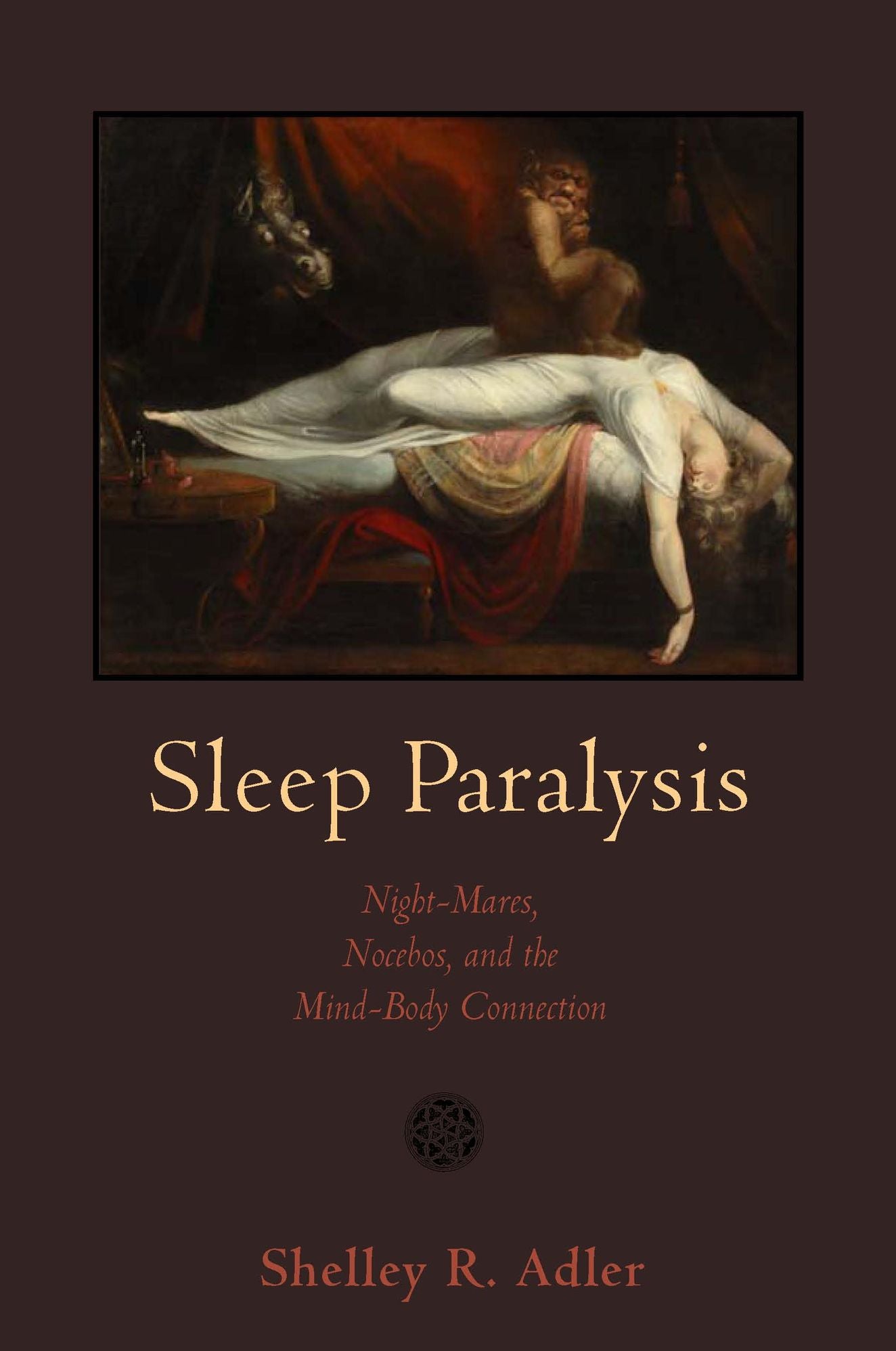 Sleep Paralysis: Night-mares, Nocebos, and the Mind-Body Connection
