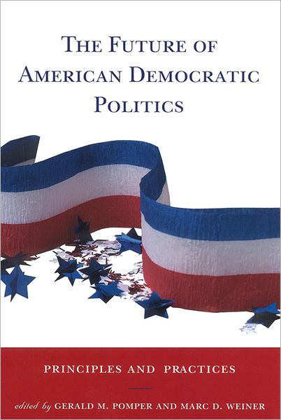 The Future of American Democratic Politics: Principles and Practices